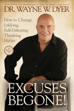 Excuses Begone! How to Change Lifelong, Self-Defeating Thinking Habits  9781401921736 Front Cover