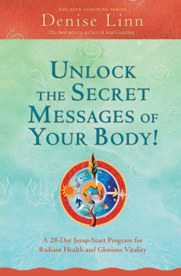 Unlock the Secret Messages of Your Body! A 28-Day Jump-Start Program for Radiant Health and Glorious Vitality  9781401926588 Front Cover