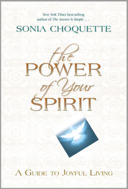 Power of Your Spirit A Guide to Joyful Living  9781401928094 Front Cover