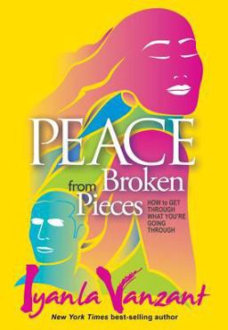 Peace from Broken Pieces How to Get Through What You're Going Through  9781401928223 Front Cover