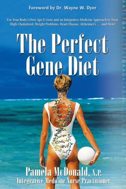 Perfect Gene Diet Use Your Body's Own APO e Gene to Treat High Cholesterol, Weight Problems, HeartDisease, Alzheimer's... and More!  9781401928483 Front Cover