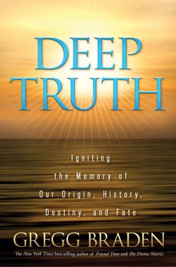 Deep Truth Igniting the Memory of Our Origin, History, Destiny, and Fate  9781401929190 Front Cover