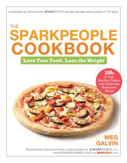 Sparkpeople Cookbook Love Your Food, Lose the Weight  9781401931322 Front Cover