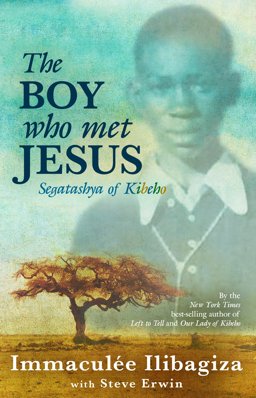 Boy Who Met Jesus Segatashya of Kibeho  9781401935818 Front Cover