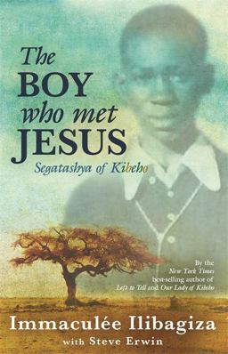 Boy Who Met Jesus Segatashya Emmanuel of Kibeho  9781401935825 Front Cover