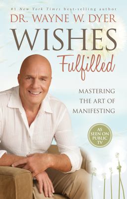 Wishes Fulfilled Mastering the Art of Manifesting  9781401937270 Front Cover