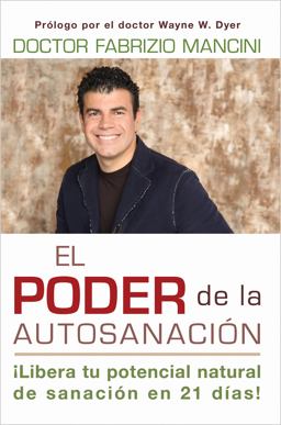 Poder de la Auto-Sanacion Libera Tu Potencial Natural de Sanacion en 21 Dias!  9781401939458 Front Cover