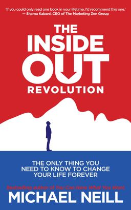 Inside-Out Revolution The Only Thing You Need to Know to Change Your Life Forever  9781401942410 Front Cover