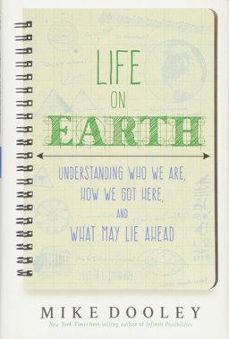 Life on Earth Understanding Who We Are, How We Got Here, and What May Lie Ahead  9781401945572 Front Cover