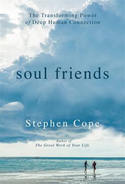 Soul Friends: The Transforming Power of Deep Human Connection  9781401946524 Front Cover