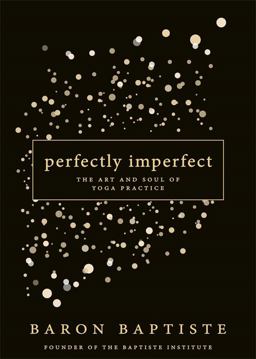 Perfectly Imperfect The Art and Soul of Yoga Practice  9781401947538 Front Cover