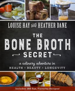 Bone Broth Secret A Culinary Adventure in Health, Beauty, and Longevity  9781401950088 Front Cover