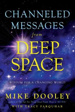 Channeled Messages from Deep Space Channeled Messages from Deep Space