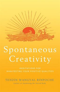Spontaneous Creativity Meditations for Manifesting Your Positive Qualities  9781401954895 Front Cover