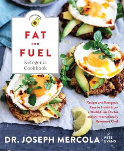Fat for Fuel Ketogenic Cookbook Recipes and Ketogenic Keys to Health from a World-Class Doctor and an Internationally Renowned Chef  9781401955410 Front Cover