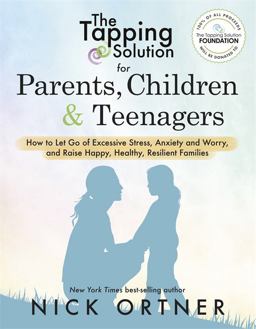 Tapping Solution for Parents, Children and Teenagers How to Let Go of Excessive Stress, Anxiety and Worry and Raise Happy, Healthy, R Esilient Families  9781401956066 Front Cover