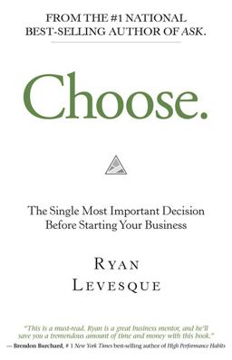 Choose The Single Most Important Decision Before Starting Your Business  9781401957476 Front Cover