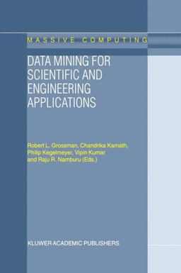 Data Mining for Scientific and Engineering Applications  9781402001147 Front Cover