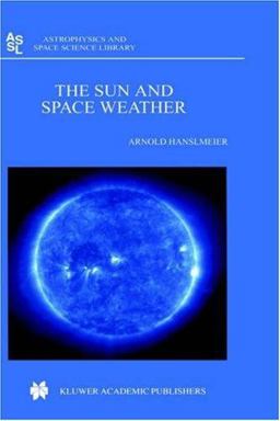 Sun and Space Weather  9781402006845 Front Cover