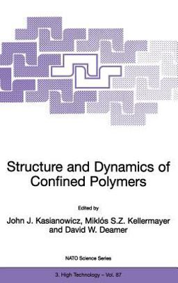 Structure and Dynamics of Confined Polymers Proceedings of the NATO Advanced Research Workshop on Biological, Biophysical and Theoretical Aspects of Polymer Structure and Transport Bikal, Hungary 20-25 June 1999  9781402006975 Front Cover