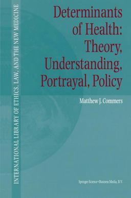 Determinants of Health Theory, Understanding, Portrayal, Policy  9781402008092 Front Cover