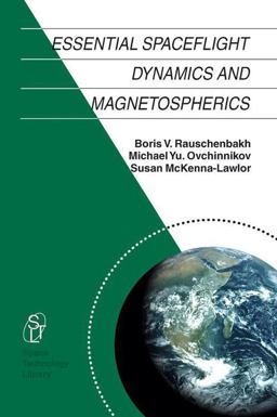 Essential Spaceflight Dynamics and Magnetospherics 1st 2002 9781402010637 Front Cover