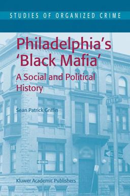 Philadelphia's Black Mafia A Social and Political History  9781402014215 Front Cover