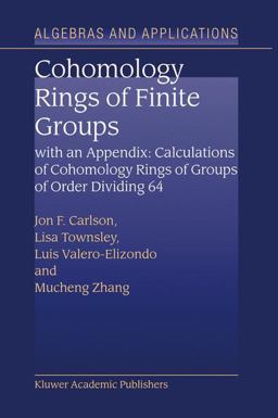 Cohomology Rings of Finite Groups With an Appendix - Calculations of Cohomology Rings of Groups of Order Dividing 64  9781402015250 Front Cover