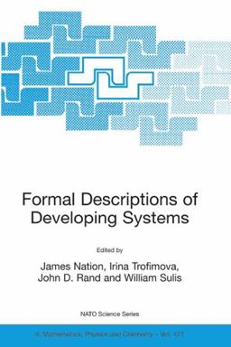 Formal Descriptions of Developing Systems  9781402015670 Front Cover