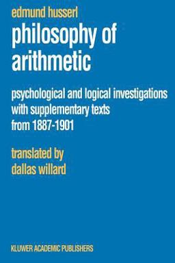 Philosophy of Arithmetic Psychological and Logical Investigations with Supplementary Texts from 1887-1901  9781402016035 Front Cover