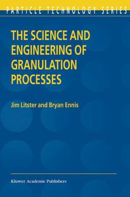 Science and Engineering of Granulation Processes  9781402018770 Front Cover
