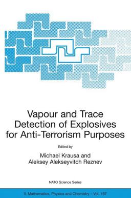 Vapour and Trace Detection of Explosives for Anti-Terrorism Purposes  9781402027154 Front Cover