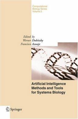 Artificial Intelligence Methods and Tools for Systems Biology  9781402028595 Front Cover
