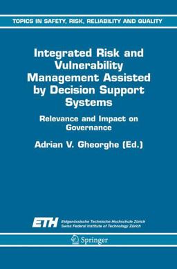 Integrated Risk and Vulnerability Management Assisted by Decision Support Systems Relevance and Impact on Governance  9781402034510 Front Cover