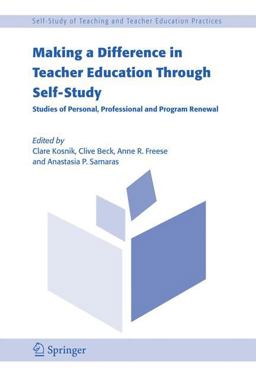 Making a Difference in Teacher Education Through Self-Study Studies of Personal, Professional and Program Renewal  9781402035272 Front Cover