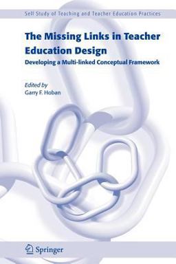 Missing Links in Teacher Education Design Developing a Multi-Linked Conceptual Framework  9781402037924 Front Cover