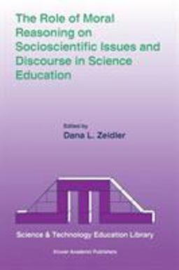 Role of Moral Reasoning on Socioscientific Issues and Discourse in Science Education  9781402038556 Front Cover