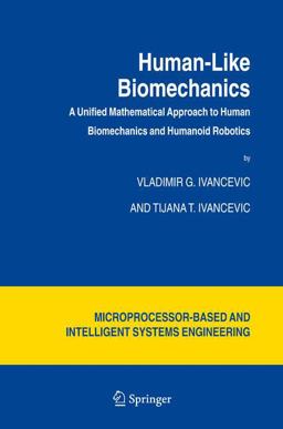 Human-Like Biomechanics A Unified Mathematical Approach to Human Biomechanics and Humanoid Robotics  9781402041167 Front Cover