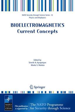 Bioelectromagnetics Current Concepts The Mechanisms of the Biological Effect of Extremely High Power Pulses  9781402042768 Front Cover