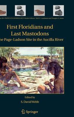 First Floridians and Last Mastodons The Page-Ladson Site in the Aucilla River  9781402043253 Front Cover