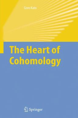 Heart of Cohomology  9781402050350 Front Cover