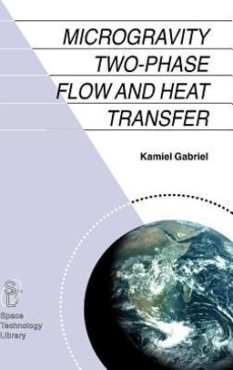 Microgravity Two-Phase Flow and Heat Transfer  9781402051425 Front Cover