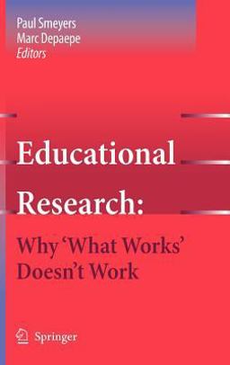 Educational Research - Why 'What Works' Doesn't Work