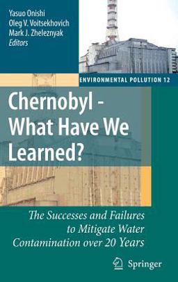 Chernobyl - What Have We Learned? The Successes and Failures to Mitigate Water Contamination over 20 Years  9781402053481 Front Cover