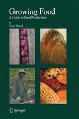 Growing Food A Guide to Food Production  9781402066245 Front Cover