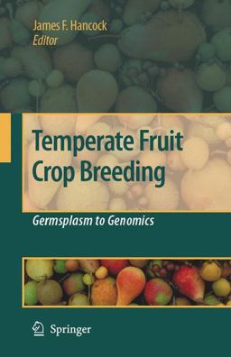Temperate Fruit Crop Breeding Germplasm to Genomics  9781402069062 Front Cover