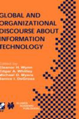 Global and Organizational Discourse about Information Technology  9781402073250 Front Cover