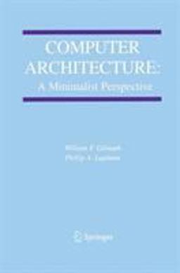 Computer Architecture A Minimalist Perspective  9781402074165 Front Cover