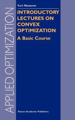 Introductory Lectures on Convex Optimization A Basic Course  9781402075537 Front Cover