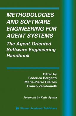 Methodologies and Software Engineering for Agent Systems The Agent-Oriented Software Engineering Handbook  9781402080579 Front Cover